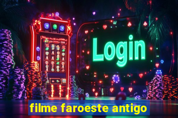 filme faroeste antigo